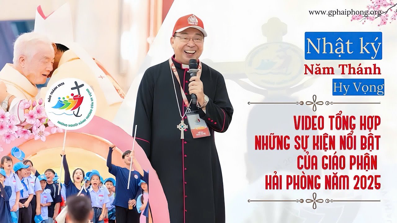 Video: “Nhật Ký Năm Thánh Hy Vọng”: Điểm lại sự kiện nổi bật của Giáo phận Hải Phòng năm Ất Tỵ 2025